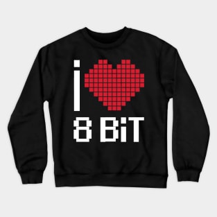 I Love 8 Bit Crewneck Sweatshirt